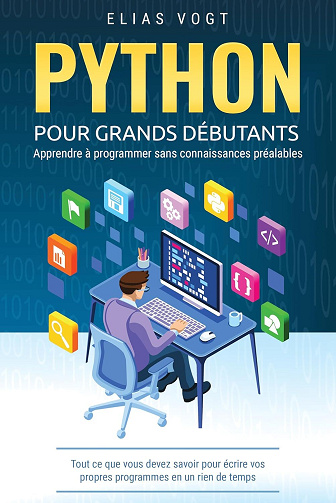 Elias Vogt - Python pour grands débutants - apprendre à programmer sans connaissances préalables (2025)