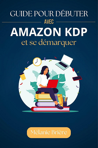 Mélanie Brière - Guide pour Débuter avec Amazon KDP et se démarquer (2025)