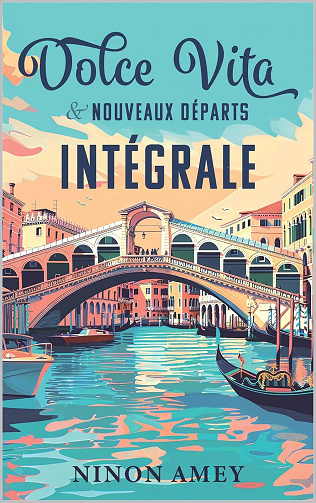 Dolce Vita & nouveaux départs - Intégrale - Ninon Amey (2025)