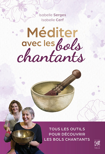 J'apprends à méditer avec les bols chantants - Isabelle Cerf, Isabelle Serges (2025)