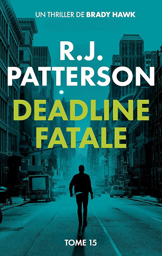 R.J. Patterson - Deadline Fatale (Un Thriller de Brady Hawk t. 15) (2025)