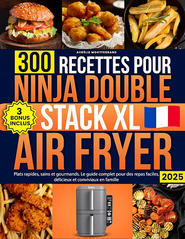 Aurélie Montferrand - 300 Recettes Pour Ninja Double Stack XL Air Fryer (2025)