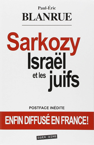 Sarkozy, Israël et les juifs -  Paul-Eric Blanrue (2009)