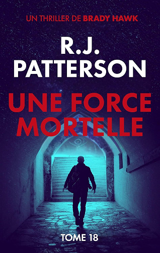 R.J. Patterson - Une Force Mortelle (Un Thriller de Brady Hawk t. 18) (2025)