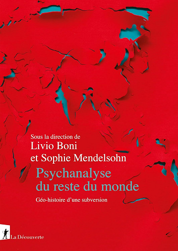 Psychanalyse du reste du monde : Géo-histoire d'une subversion - Livio Boni, Sophie Mendelsohn (2023)