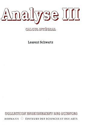 Analyse. Tome III: Calcul intégral - Laurent Schwartz (1993)