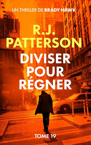 R.J. Patterson - Diviser pour régner (Un Thriller de Brady Hawk t. 19) (2025)