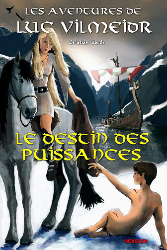 Les Aventures de Luc Vilmeidr, Le Destin des Puissances - Christian Barth (2012)