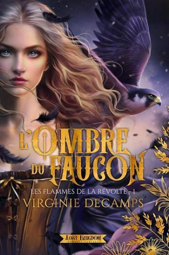 L'ombre du faucon: Les Flammes de la Révolte 1 - Virginie Decamps (2025)