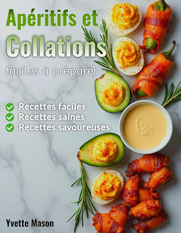 Yvette Mason - Apéritifs et Collations faciles à préparer: Recettes faciles, saines et savoureuses (2025)