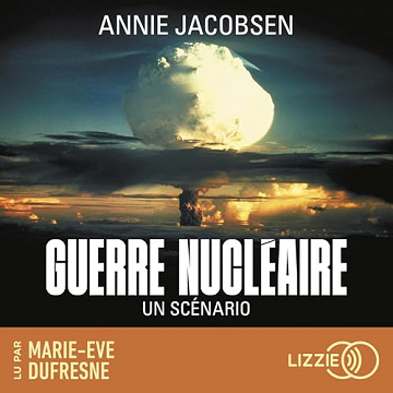 Annie Jacobsen - Guerre nucléaire - Un scénario [2025]