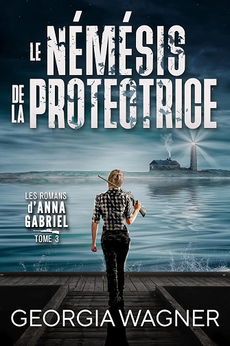 Georgia Wagner - Le Némésis de la Protectrice: Les Romans d’Anna Gabriel Tome 3 (2025)
