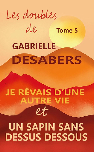 Gabrielle Desabers - Les doubles Tome 5: Un sapin sans dessus dessous et Je rêvais d'une autre vie (2025)