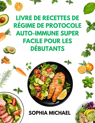 Sophia Michael - Livre de Recettes de régime de Protocole Auto-immune Super Facile pour les Débutants (2025)