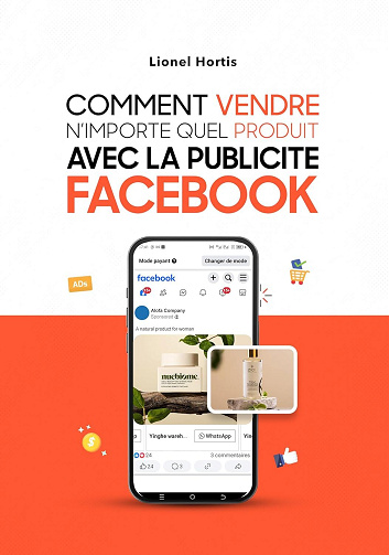 Lionel Hortis - Comment vendre n'importe quel produit avec la publicité Facebook ? (2025)