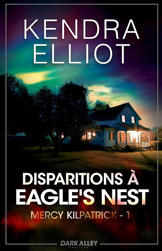 Mercy Kilpatrick, Tome 1 : Disparitions à Eagle's Nest - Kendra Elliot (2024)