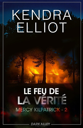 Mercy Kilpatrick, Tome 2 : Le feu de la vérité - Kendra Elliot (2025)