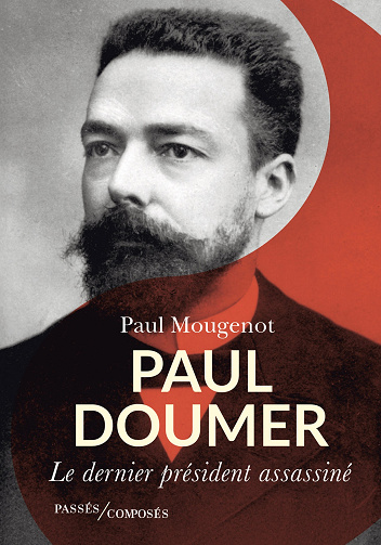 Paul Doumer : Le dernier président assassiné - Paul Mougenot (2025)