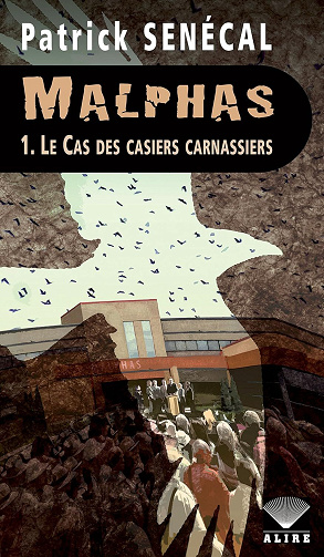 Patrick Senécal - Malphas: 1. Le Cas des casiers carnassiers