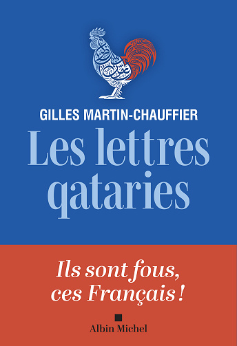 Les Lettres qataries : Comment peut-on être français ? - Gilles Martin-Chauffier (2025)