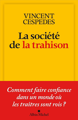 La Société de la trahison : Comment faire confiance dans un monde où les traitres sont rois ? - Vincent Cespedes (2025)