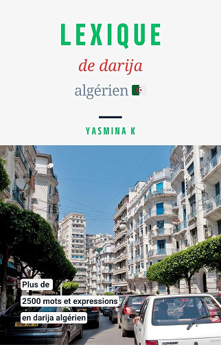 Yasmina K. - Lexique Darija Algérien Ultime – Ebook Complet pour Apprendre et Maîtriser le Dialecte Algérien (2025)