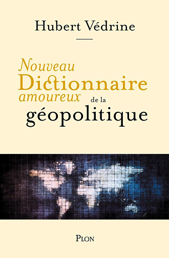 Nouveau Dictionnaire amoureux de la géopolitique - Hubert Védrine (2025)