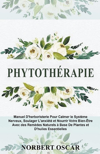 Phytothérapie - Manuel d'herboristerie - Norbert Oscar (2022)