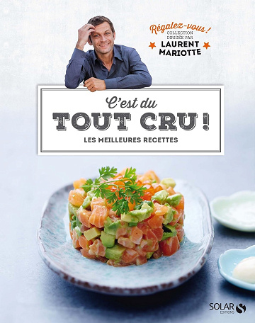 C'est du tout cru ! - Régalez-vous ! -  Laurent Mariotte (2016)
