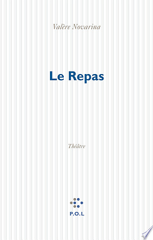 Le Repas - Valère Novarina (2013)