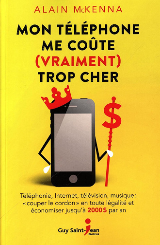 Mon telephone me coute (vraiment) trop cher -  Alain McKenna (2016)