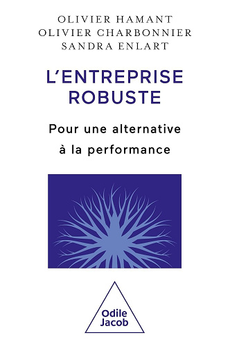 L'Entreprise robuste: Pour une alternative à la performance - Olivier Hamant, Sandra Enlart, Olivier Charbonnier (2025)