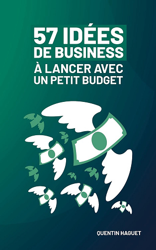 Quentin Haguet - 57 idées de business à lancer avec un petit budget (2025)
