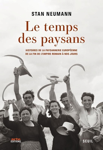 Le Temps des paysans : Histoires de la paysannerie européenne de la fin de l'Empire romain à nos jours - Stan Neumann (2024)