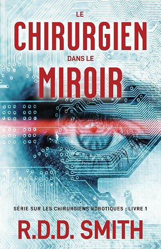 Les chirurgiens robotiques, Tome 1 : Le chirurgien dans le miroir - R.D.D. Smith (2025)
