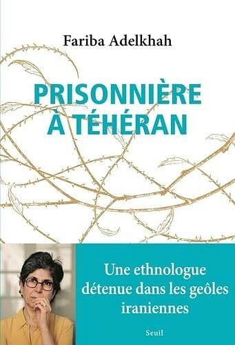 Prisonnière à Téhéran - Fariba Adelkhah (2024)