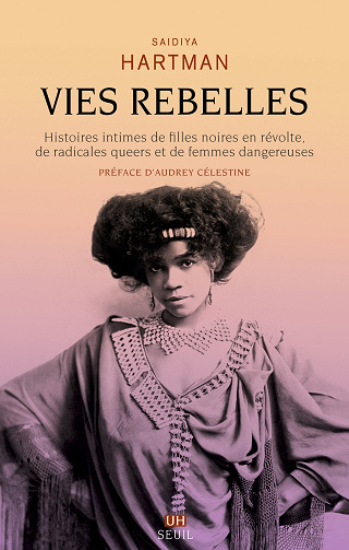 Vies rebelles - Saidiya Hartman (2024)
