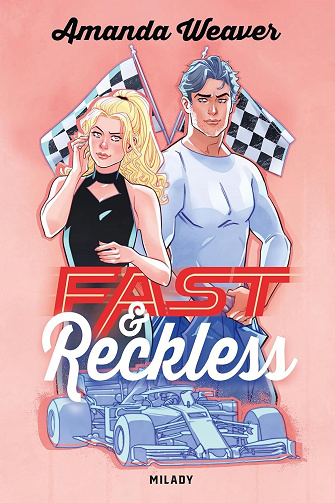 Racing Hearts, Tome 1 : Fast & Reckless - Amanda Weaver (2025)