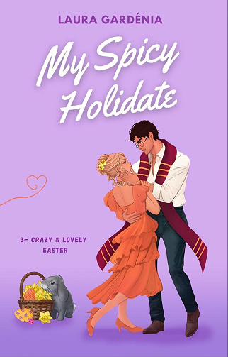 My Spicy Holidate, Tome 3 : Crazy and Lovely Easter - Laura Gardénia (2025)