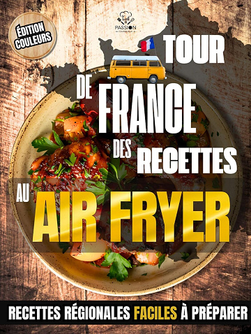 Passion Fourneaux - Tour de France des Recettes au Air Fryer (2025)