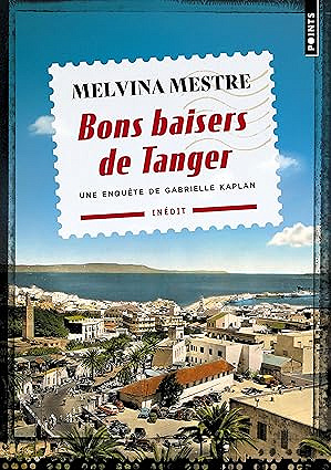 Gabrielle Kaplan T3 : Bons baisers de Tanger - Melvina Mestre (2025)