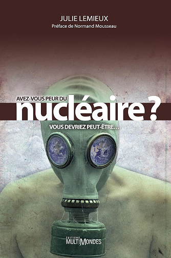 Avez-vous peur du nucléaire? Vous devriez peut-être… -  Julie Lemieux (2013)