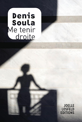 Me tenir droite -  Denis Soula (2025)