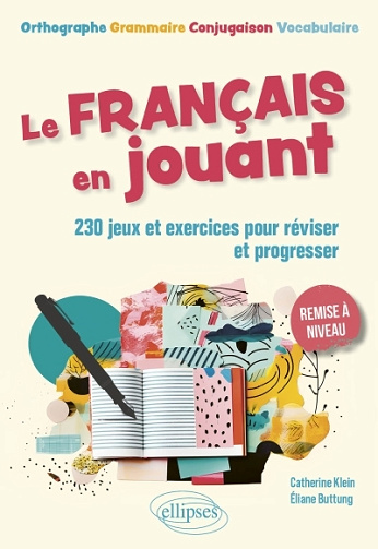 Le français en jouant - 230 exercices ludiques pour réviser et progresser - Buttung Eliane & Klein Catherine (2025)