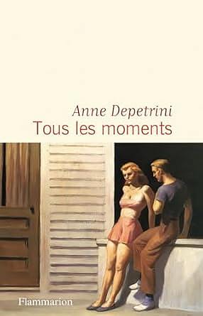 Tous les moments - Anne Depetrini (Littérature francophone 2025)