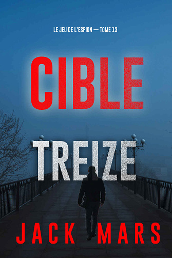 Le jeu de l’espion, Tome 13 : Cible treize - Jack Mars (2025)