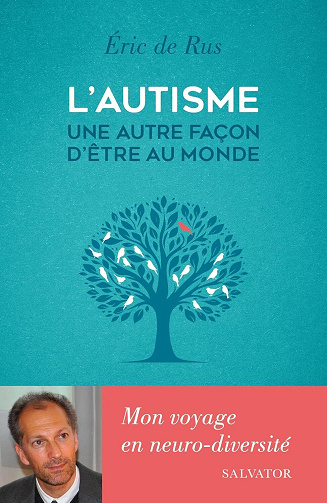L'autisme, une autre façon d'être au monde : Mon voyage en neuro-diversité - Eric de Rus (2025)