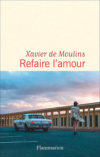 Refaire l'amour - Xavier de Moulins (2025)