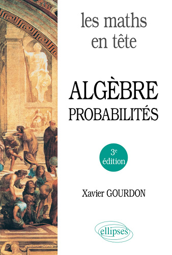 Les maths en tête. Algèbre et probabilités -  Xavier Gourdon (2021)