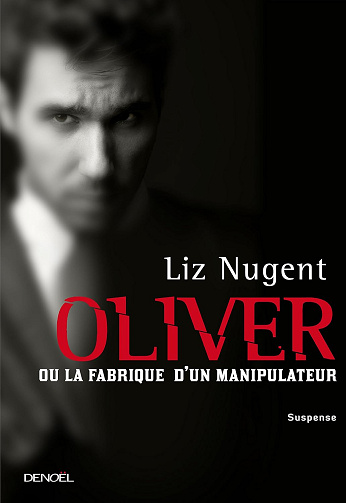 Oliver ou la fabrique d'un manipulateur -  Liz Nugent (2015)